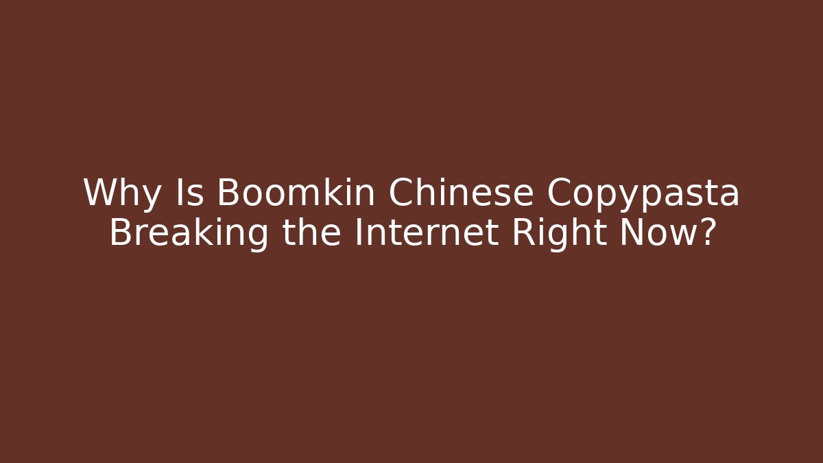 Why Is Boomkin Chinese Copypasta Breaking the Internet Right Now?