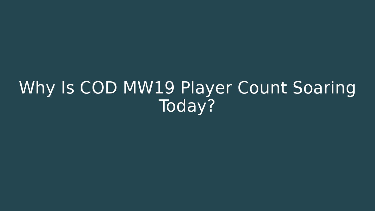 Why Is COD MW19 Player Count Soaring Today?