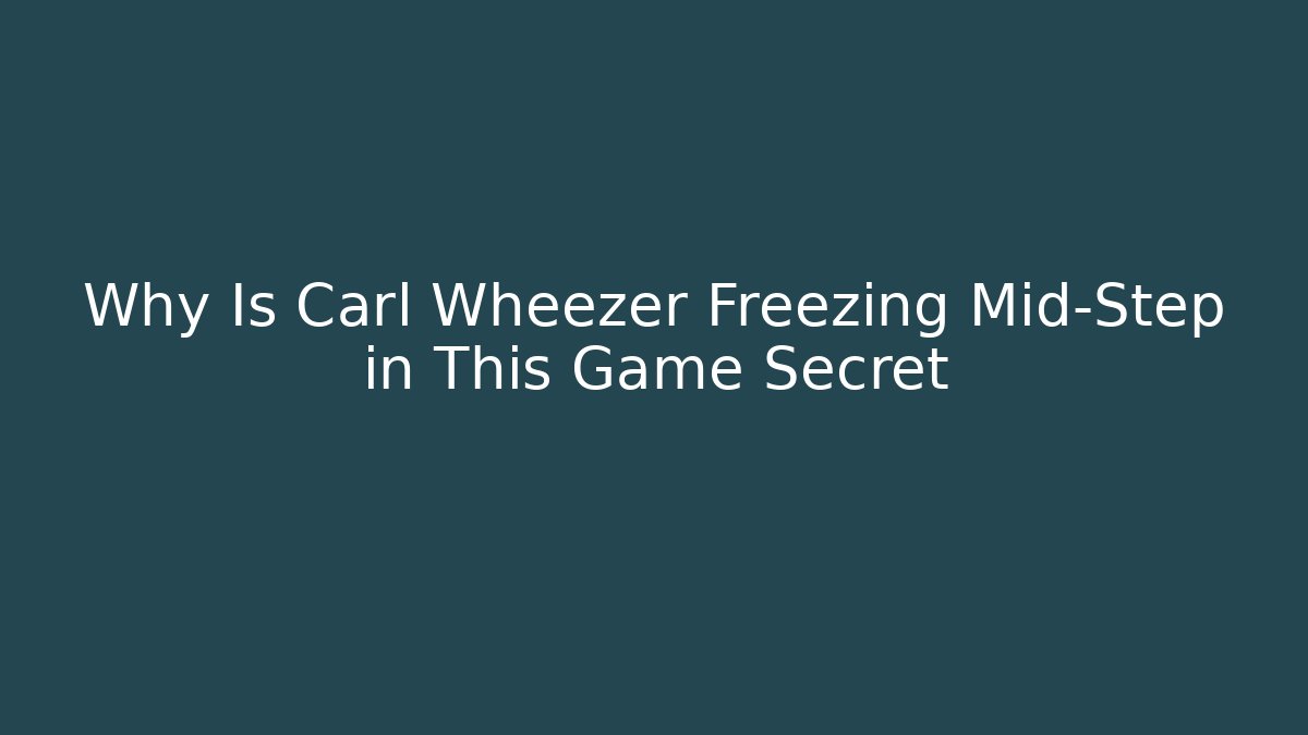 Why Is Carl Wheezer Freezing Mid-Step in This Game Secret
