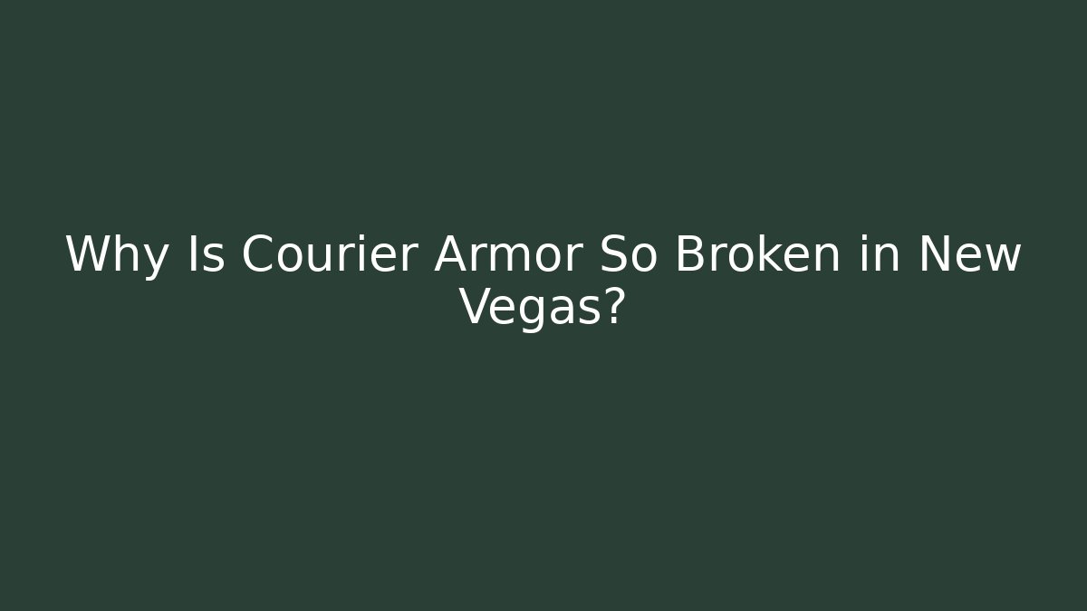 Why Is Courier Armor So Broken in New Vegas?