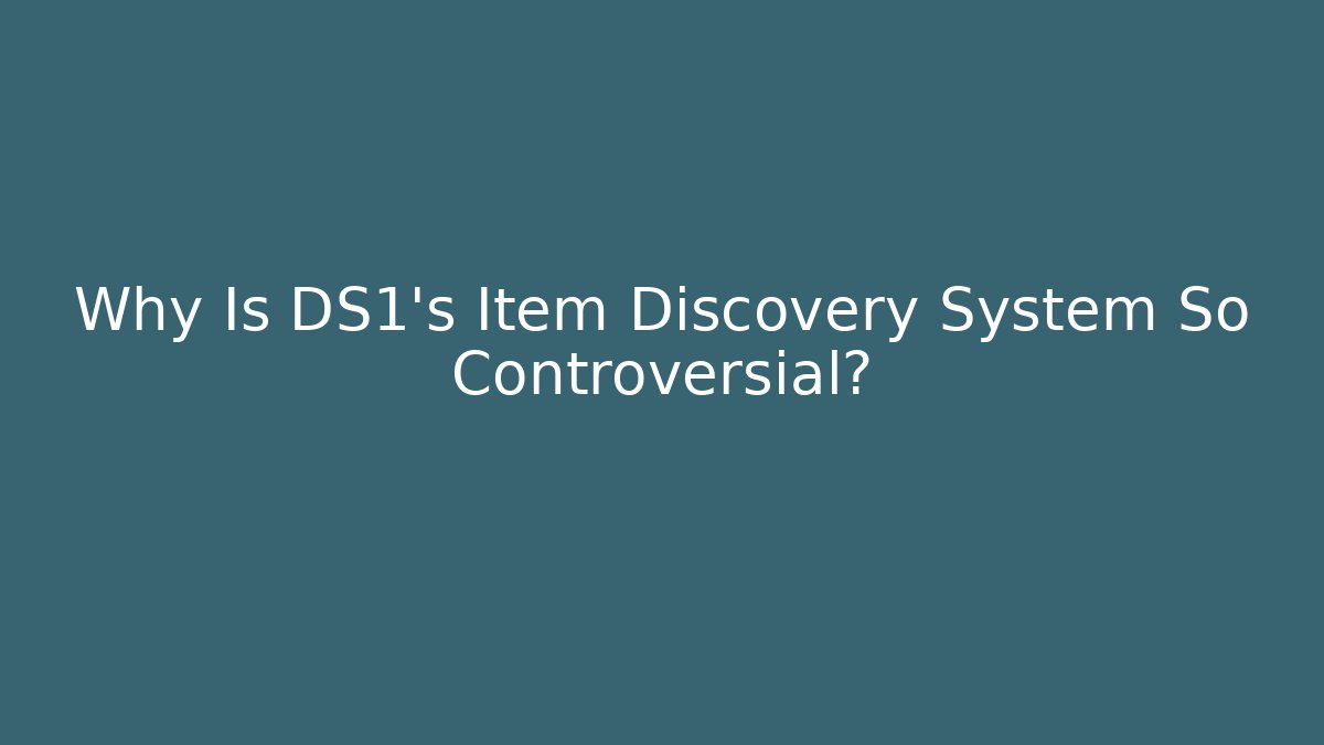Why Is DS1's Item Discovery System So Controversial? - Create More Assets