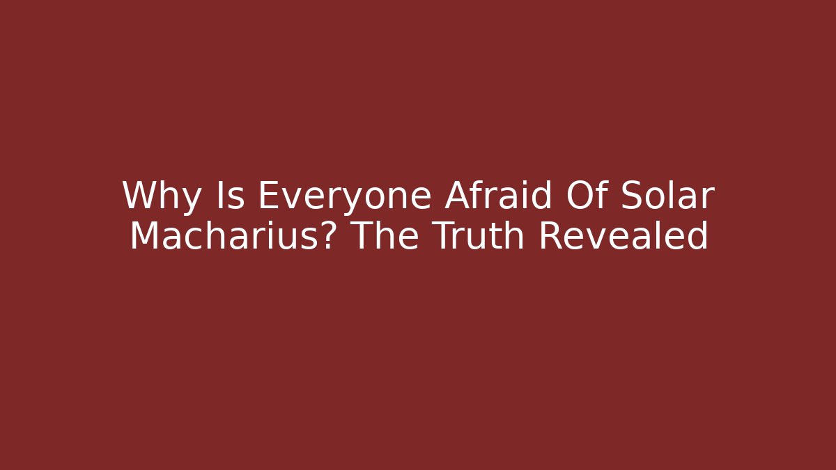 Why Is Everyone Afraid Of Solar Macharius? The Truth Revealed