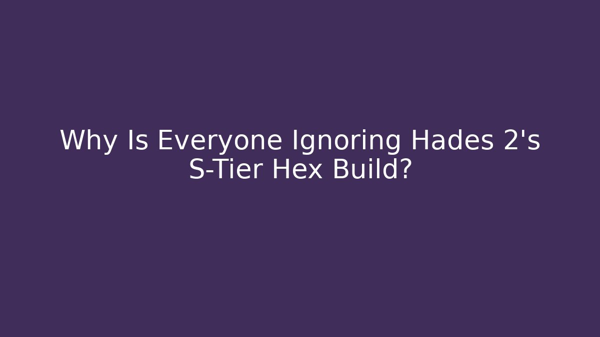 Why Is Everyone Ignoring Hades 2's S-Tier Hex Build?