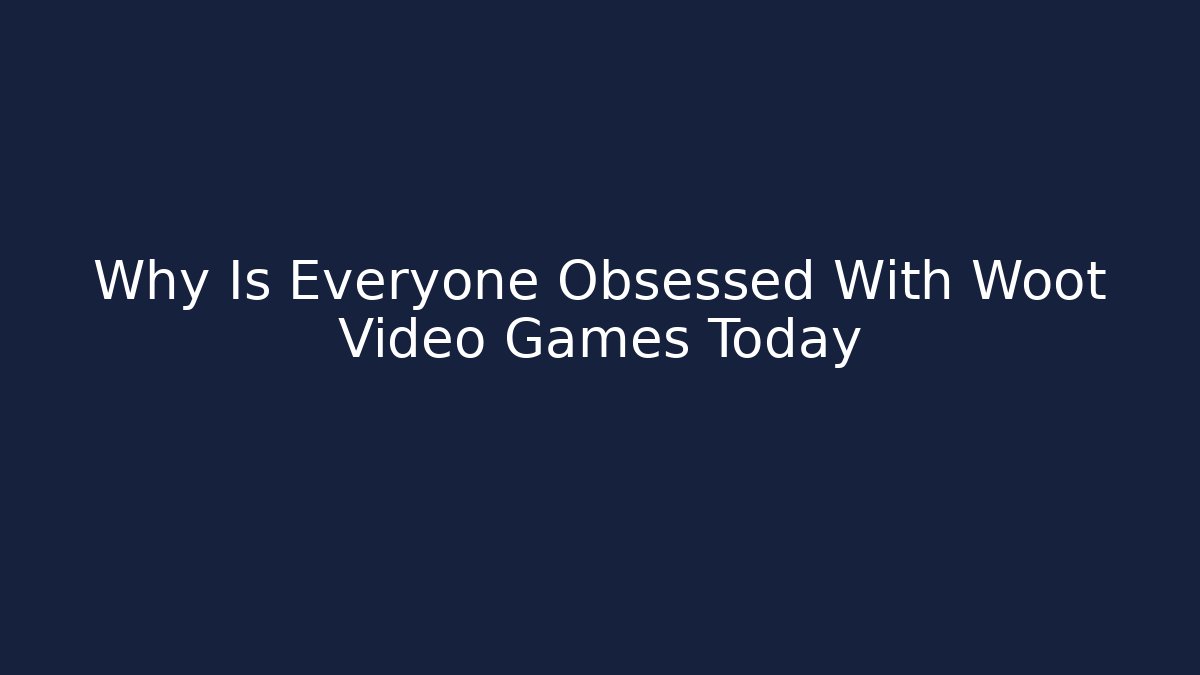 Why Is Everyone Obsessed With Woot Video Games Today