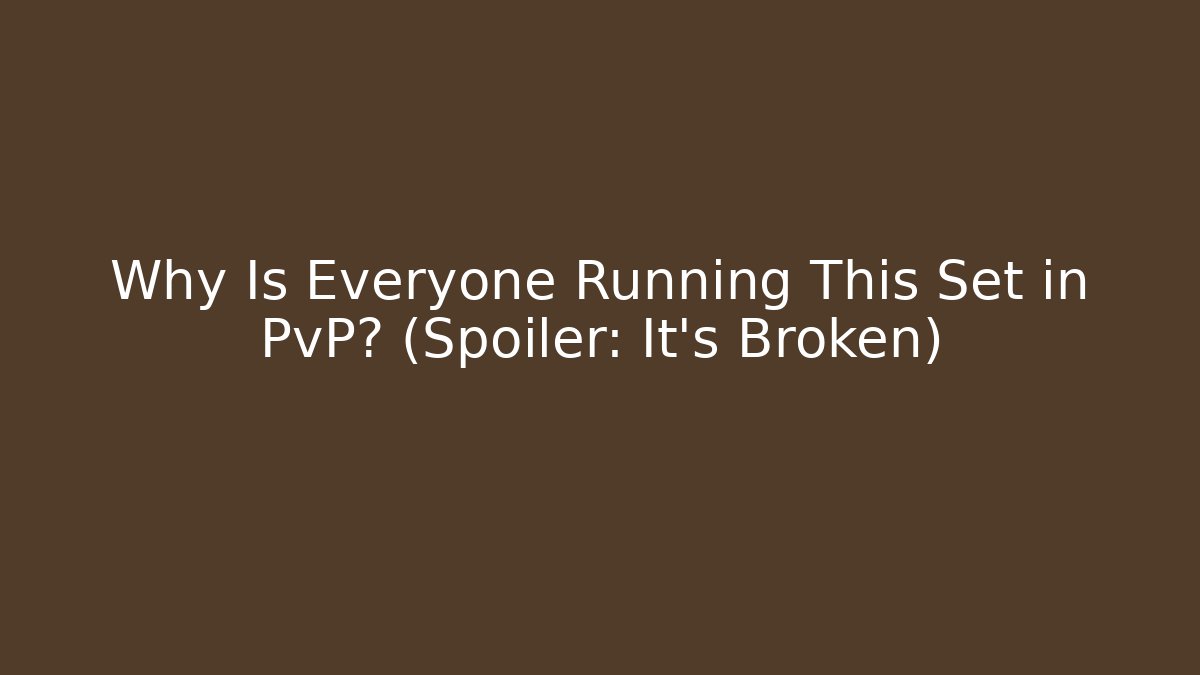 Why Is Everyone Running This Set in PvP? (Spoiler: It's Broken) - Create More Assets
