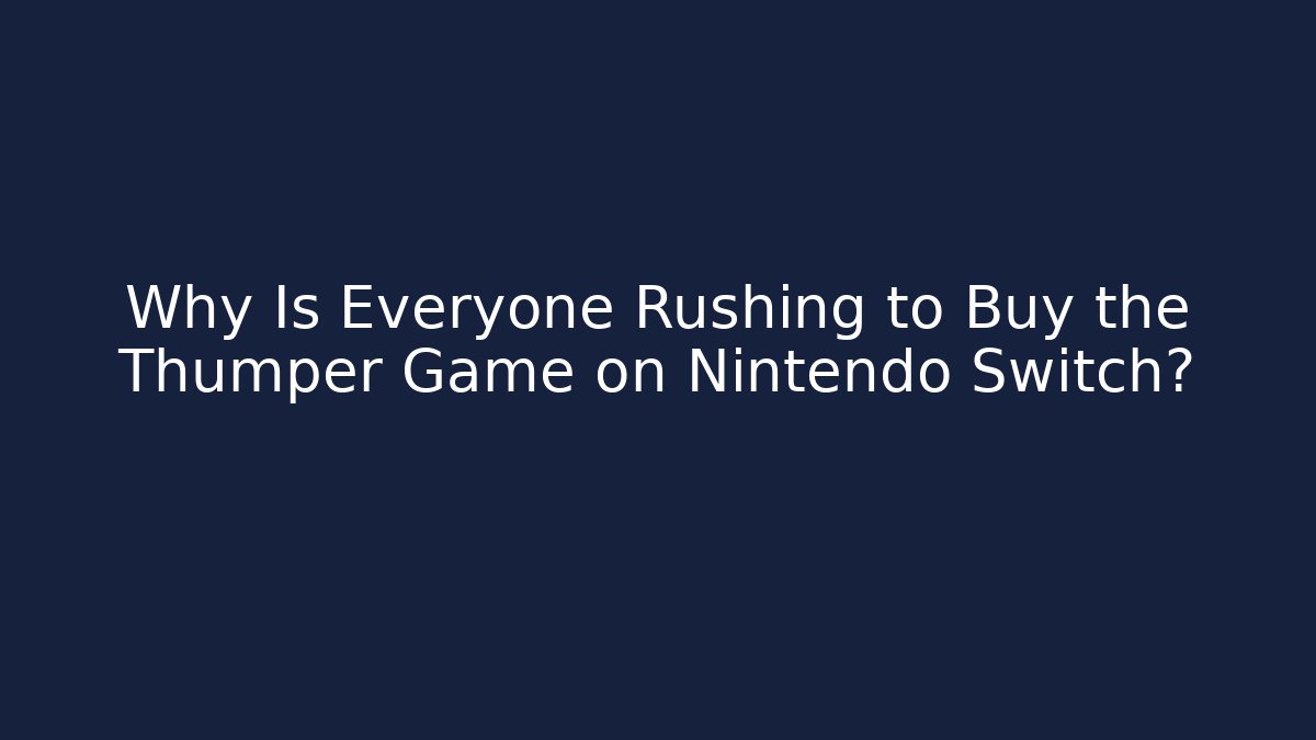Why Is Everyone Rushing to Buy the Thumper Game on Nintendo Switch?