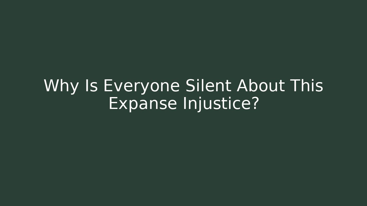 Why Is Everyone Silent About This Expanse Injustice?