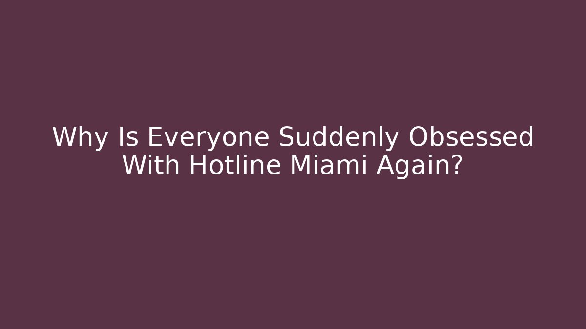 Why Is Everyone Suddenly Obsessed With Hotline Miami Again? - Create More Assets