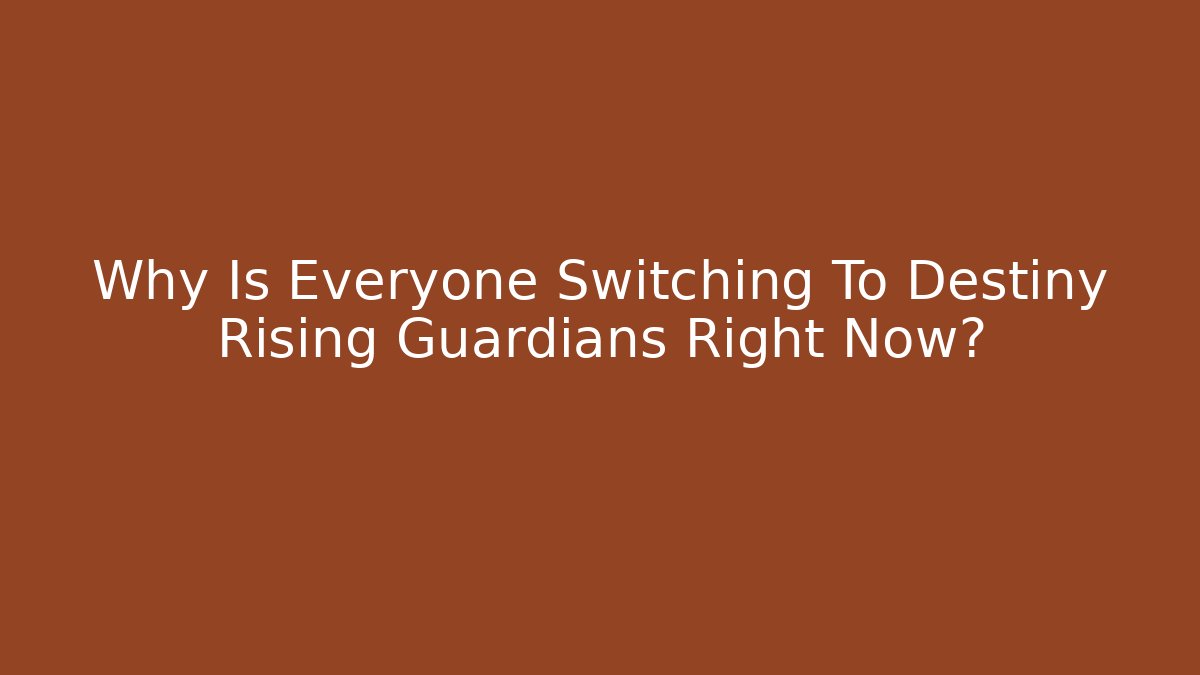 Why Is Everyone Switching To Destiny Rising Guardians Right Now?