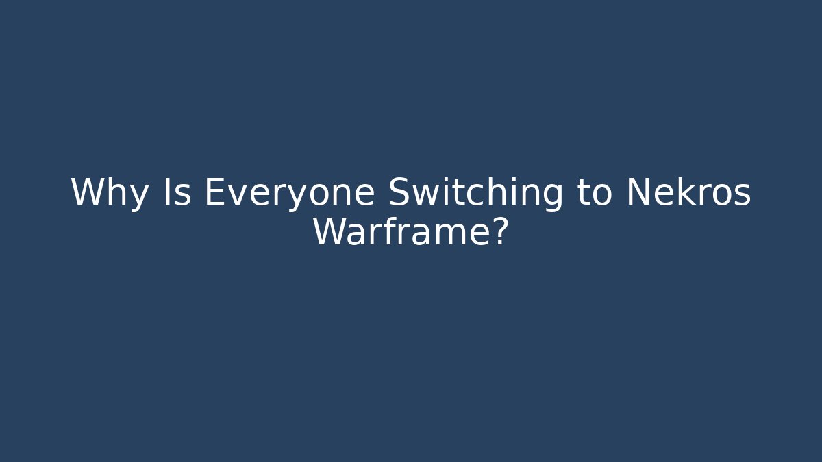 Why Is Everyone Switching to Nekros Warframe?