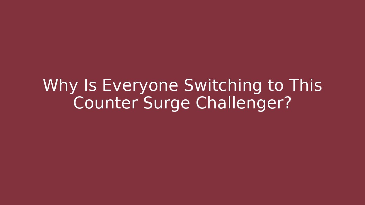 Why Is Everyone Switching to This Counter Surge Challenger?