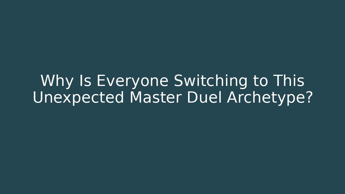 Why Is Everyone Switching to This Unexpected Master Duel Archetype?