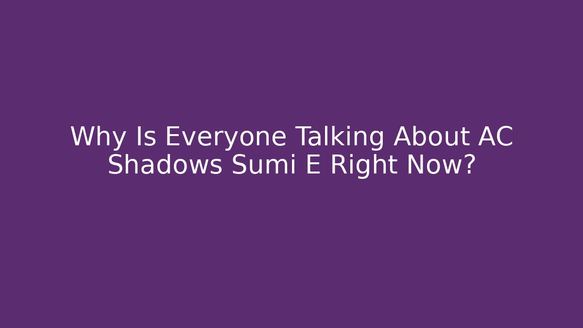 Why Is Everyone Talking About AC Shadows Sumi E Right Now? - Create More Assets