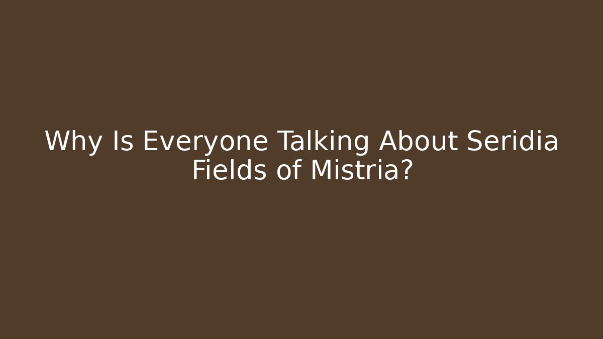 Why Is Everyone Talking About Seridia Fields of Mistria?