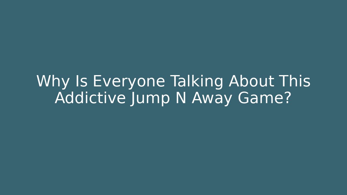 Why Is Everyone Talking About This Addictive Jump N Away Game?