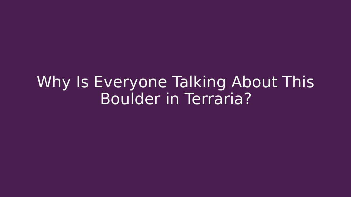 Why Is Everyone Talking About This Boulder in Terraria?