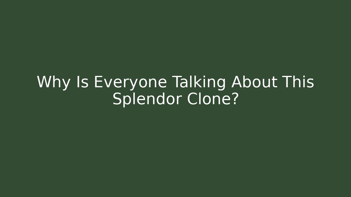 Why Is Everyone Talking About This Splendor Clone?