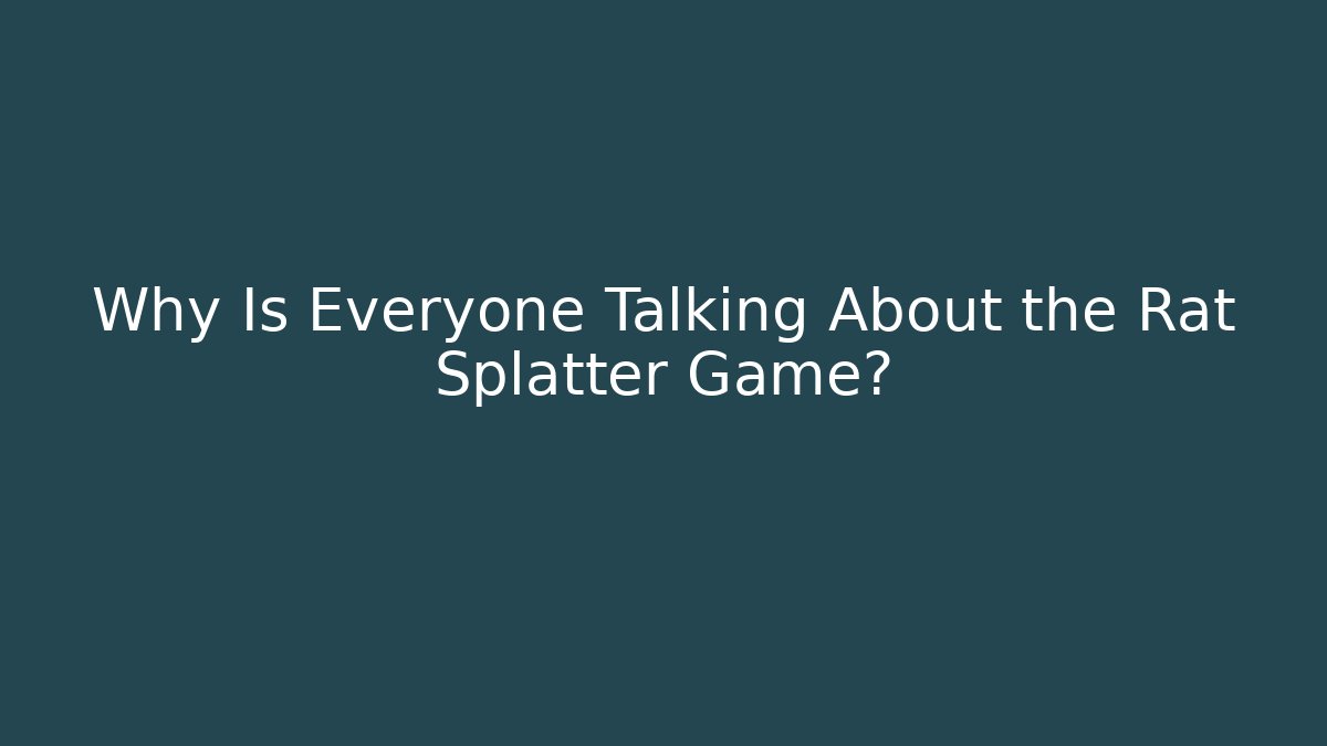 Why Is Everyone Talking About the Rat Splatter Game? - Create More Assets