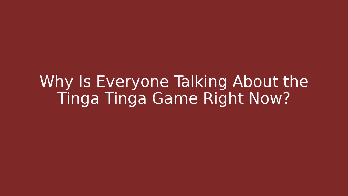 Why Is Everyone Talking About the Tinga Tinga Game Right Now? - Create More Assets
