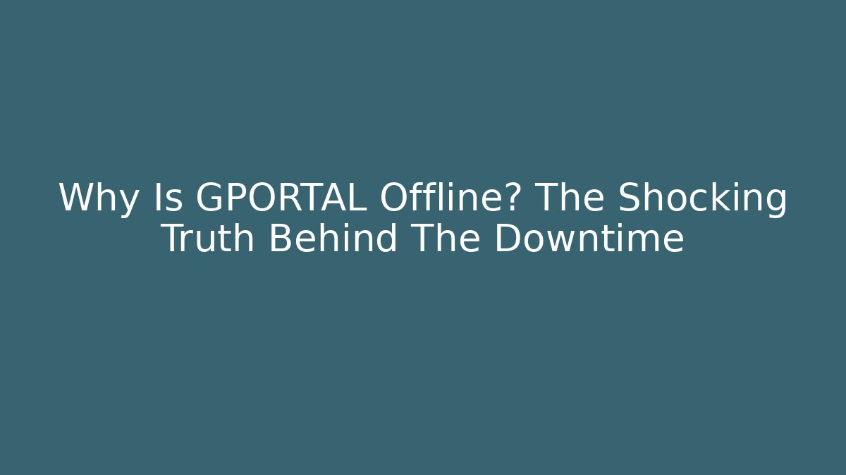 Why Is GPORTAL Offline? The Shocking Truth Behind The Downtime