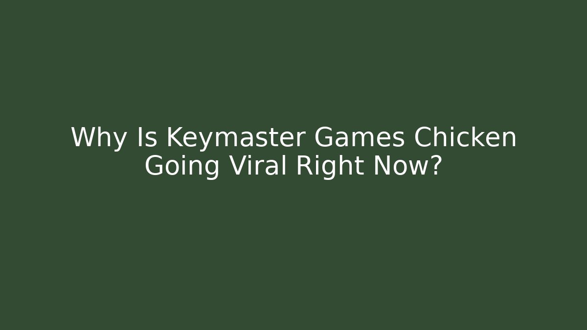 Why Is Keymaster Games Chicken Going Viral Right Now?