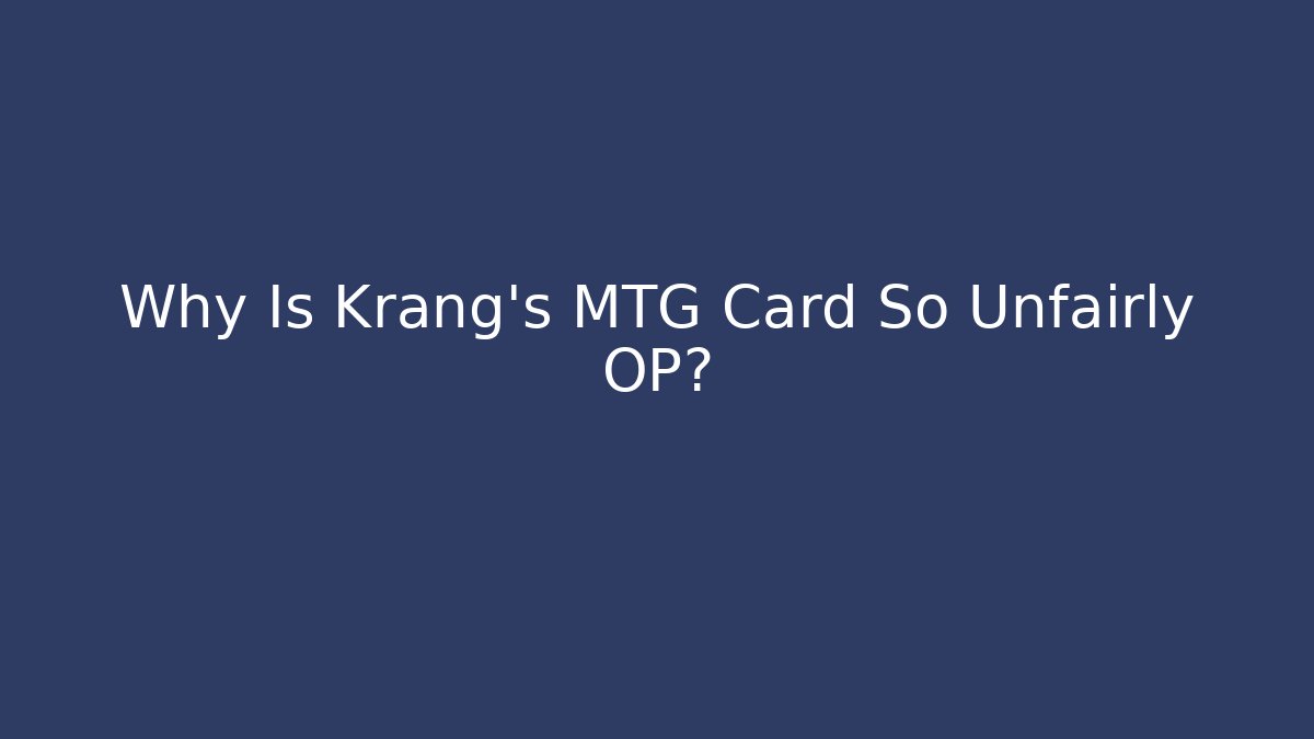 Why Is Krang's MTG Card So Unfairly OP? - Create More Assets