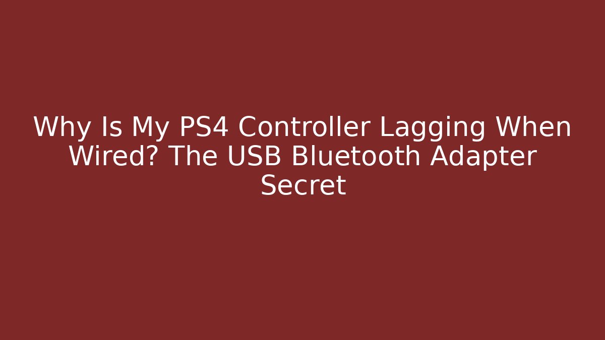 Why Is My PS4 Controller Lagging When Wired? The USB Bluetooth Adapter Secret - Create More Assets