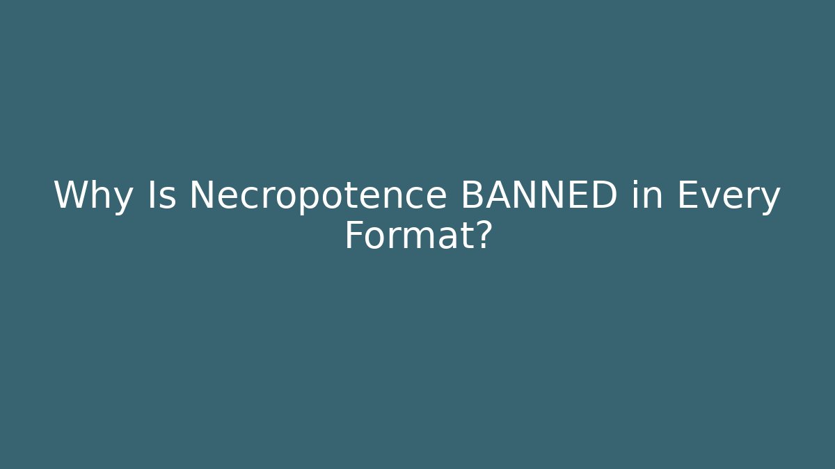 Why Is Necropotence BANNED in Every Format?