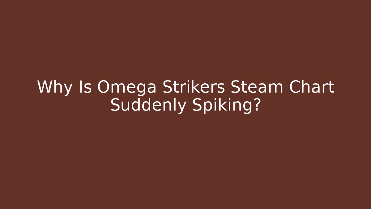 Why Is Omega Strikers Steam Chart Suddenly Spiking?