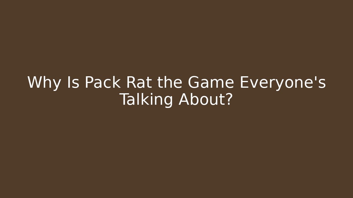 Why Is Pack Rat the Game Everyone’s Talking About? - Create More Assets