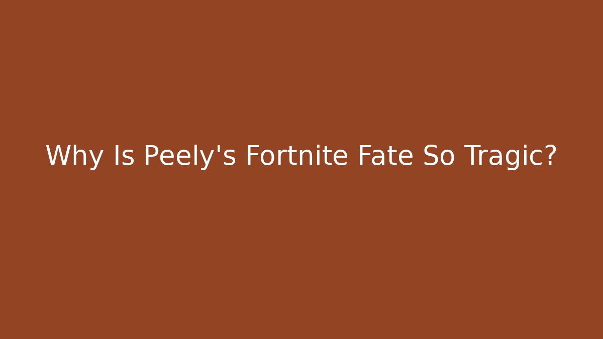 Why Is Peely's Fortnite Fate So Tragic? - Create More Assets