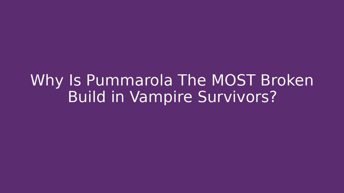 Why Is Pummarola The MOST Broken Build in Vampire Survivors?