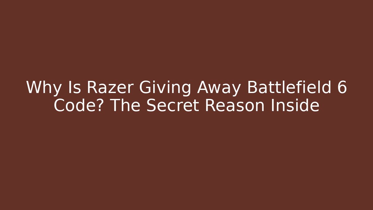 Why Is Razer Giving Away Battlefield 6 Code? The Secret Reason Inside