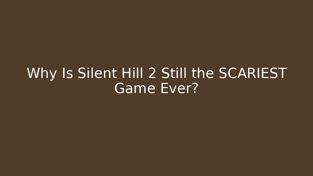 Why Is Silent Hill 2 Still the SCARIEST Game Ever?