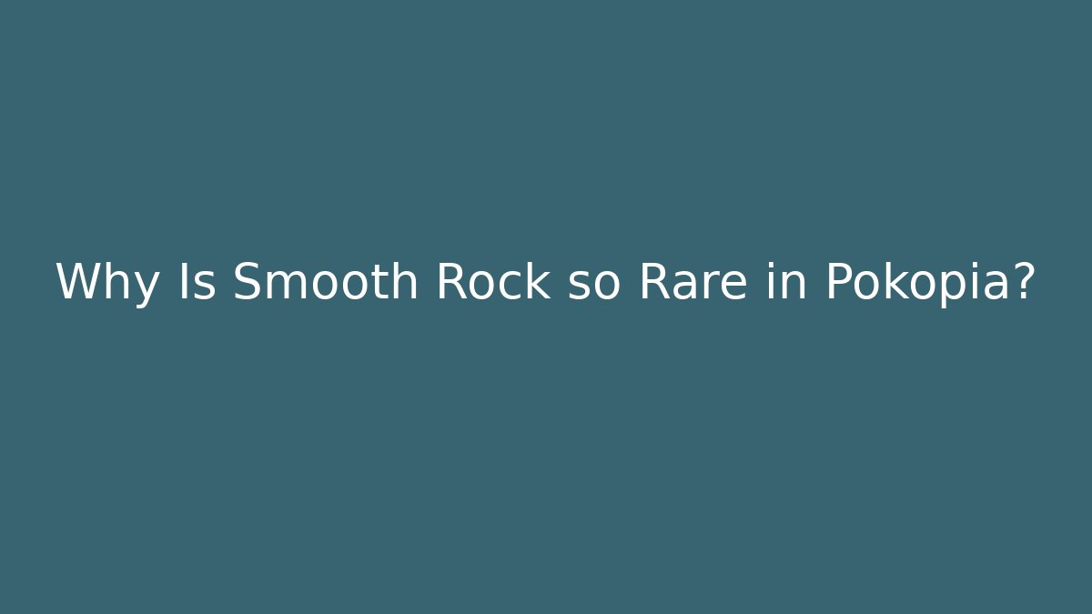Why Is Smooth Rock so Rare in Pokopia? - Create More Assets