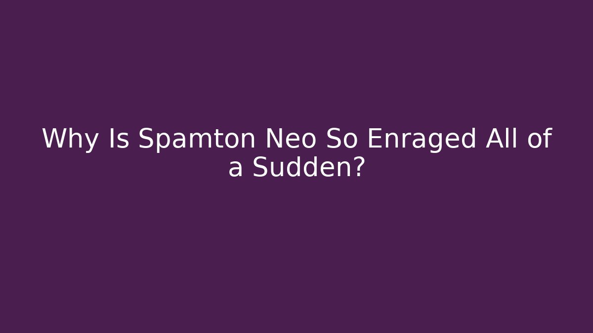 Why Is Spamton Neo So Enraged All of a Sudden?