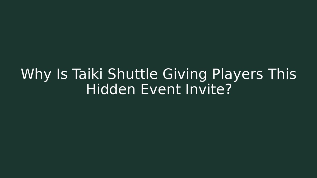 Why Is Taiki Shuttle Giving Players This Hidden Event Invite?