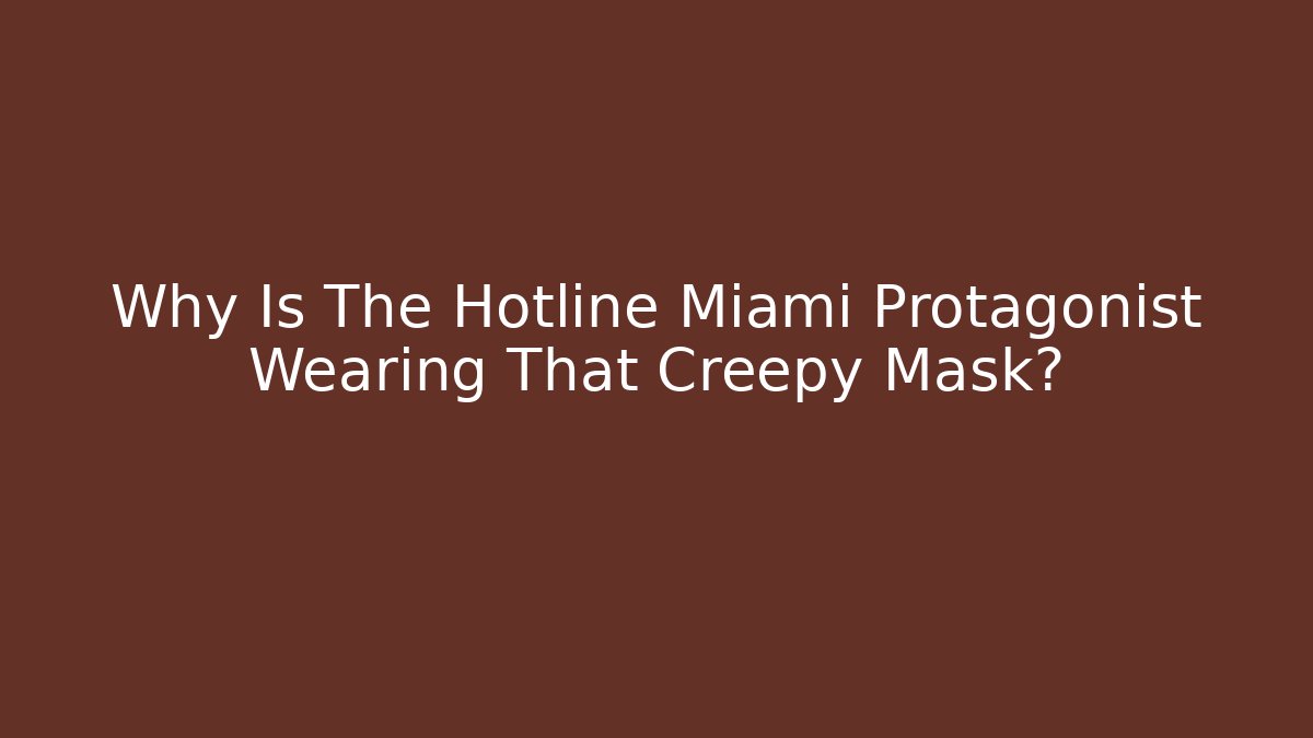 Why Is The Hotline Miami Protagonist Wearing That Creepy Mask?