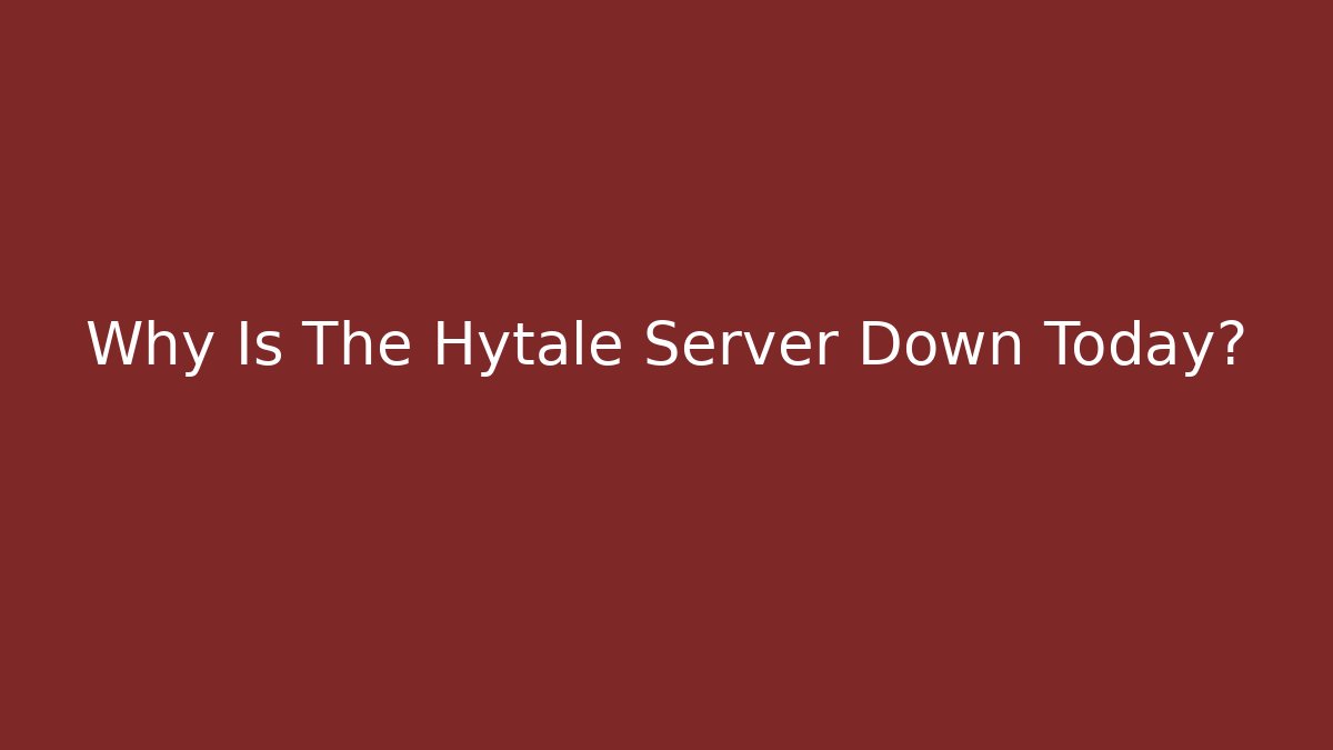Why Is The Hytale Server Down Today? - Create More Assets