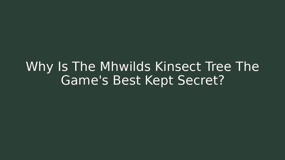 Why Is The Mhwilds Kinsect Tree The Game’s Best Kept Secret?