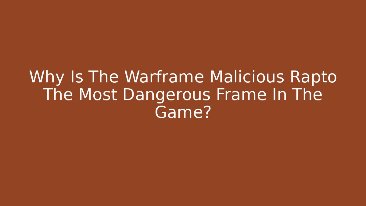 Why Is The Warframe Malicious Rapto The Most Dangerous Frame In The Game?