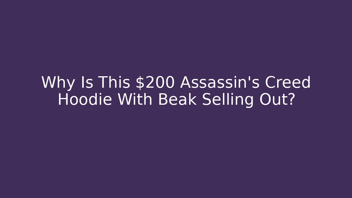 Why Is This $200 Assassin's Creed Hoodie With Beak Selling Out?