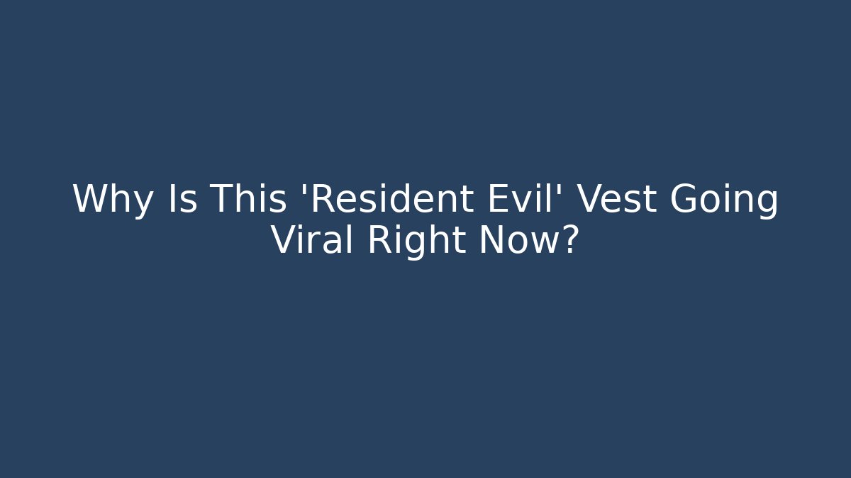 Why Is This 'Resident Evil' Vest Going Viral Right Now?
