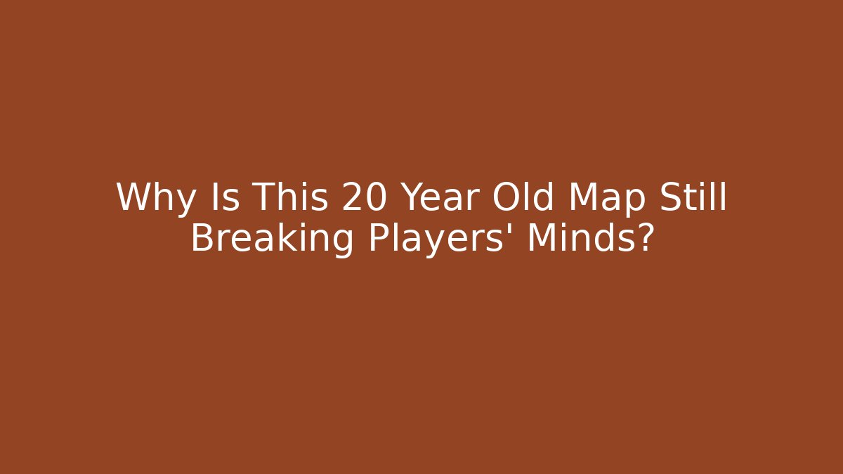 Why Is This 20 Year Old Map Still Breaking Players' Minds?