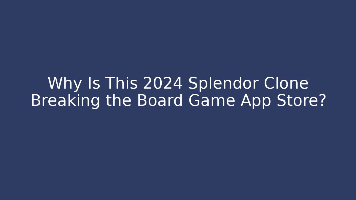 Why Is This 2024 Splendor Clone Breaking the Board Game App Store? - Create More Assets