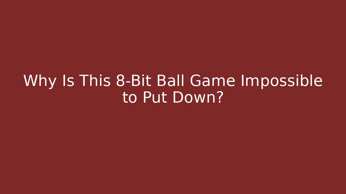 Why Is This 8-Bit Ball Game Impossible to Put Down? - Create More Assets