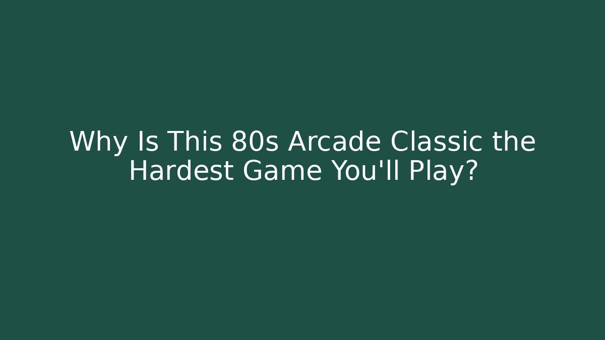 Why Is This 80s Arcade Classic the Hardest Game You’ll Play?
