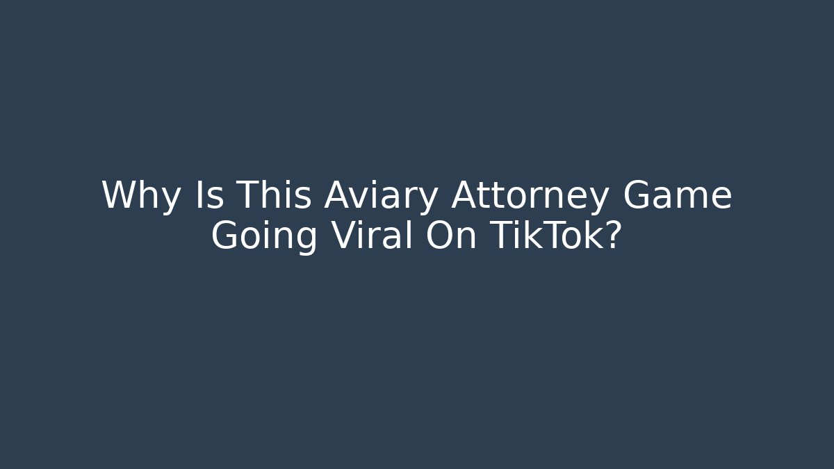 Why Is This Aviary Attorney Game Going Viral On TikTok?