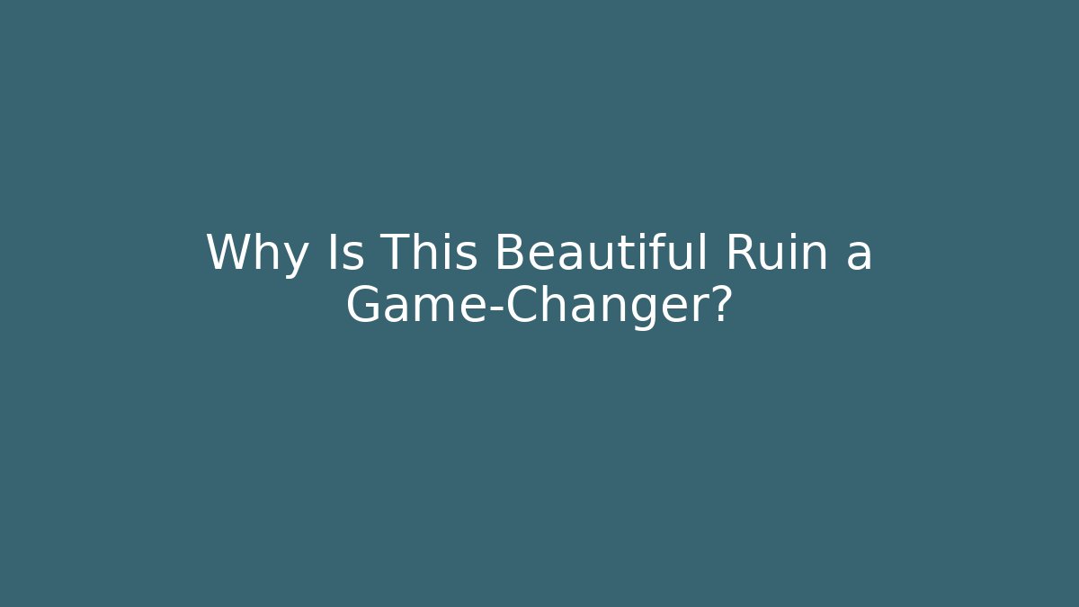Why Is This Beautiful Ruin a Game-Changer?