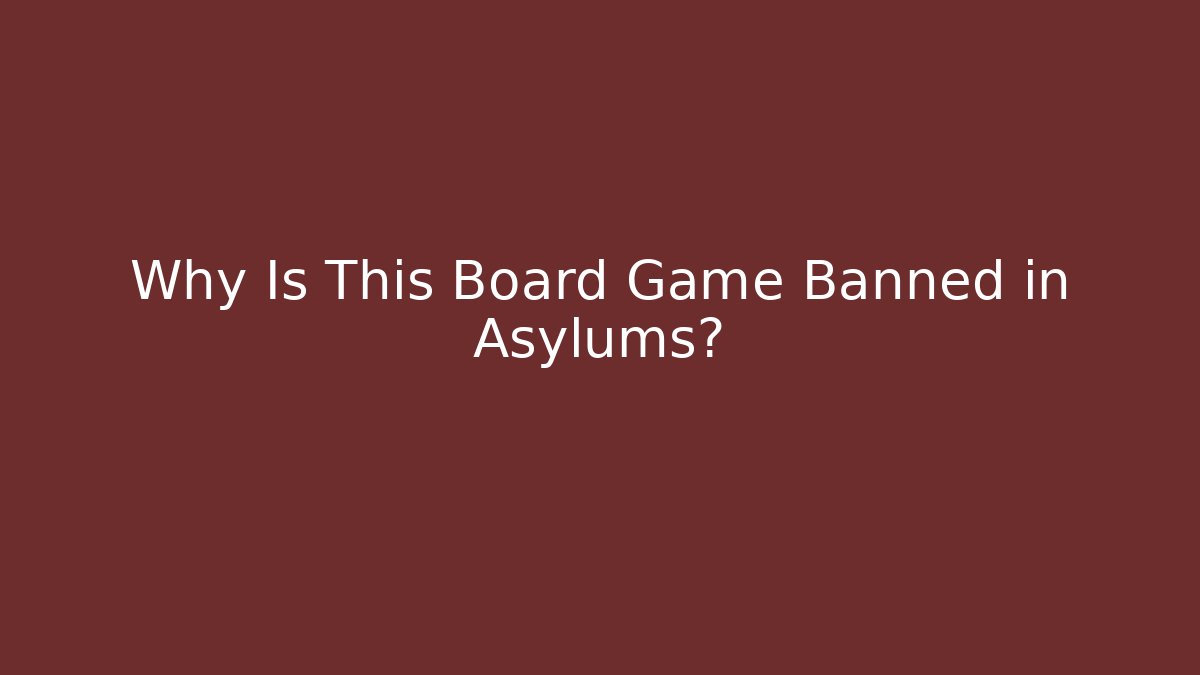 Why Is This Board Game Banned in Asylums? - Create More Assets
